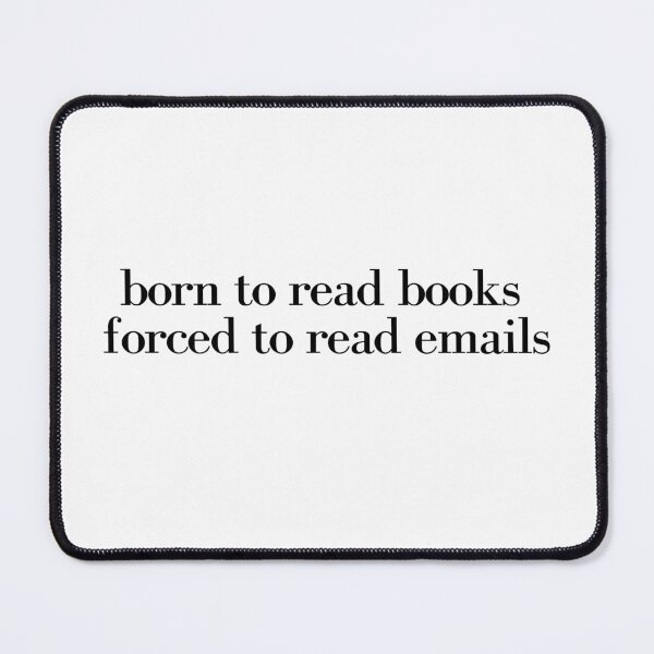 Item preview, Born To Read Books Forced To Read Emails designed and sold by secondcityshore.