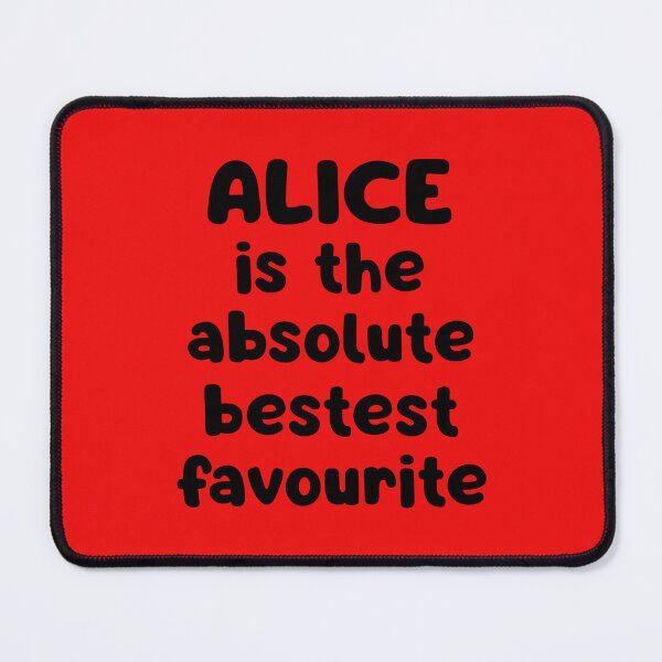 Item preview, Alice Is The Absolute Bestest Favourite designed and sold by glowdesigns.
