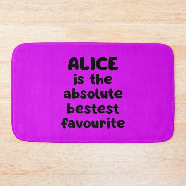 Item preview, Alice Is The Absolute Bestest Favourite designed and sold by glowdesigns.
