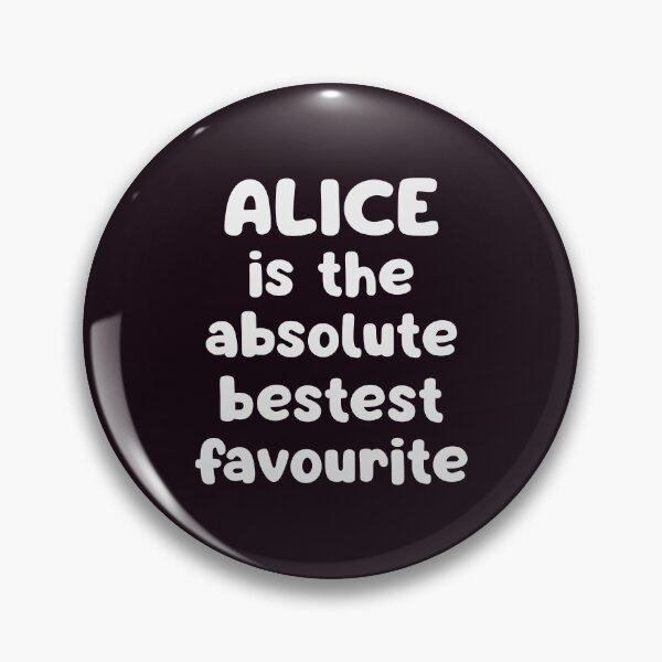 Item preview, Alice Is The Absolute Bestest Favourite designed and sold by glowdesigns.