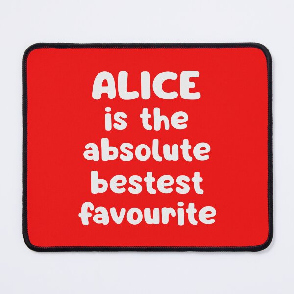 Item preview, Alice Is The Absolute Bestest Favourite designed and sold by glowdesigns.