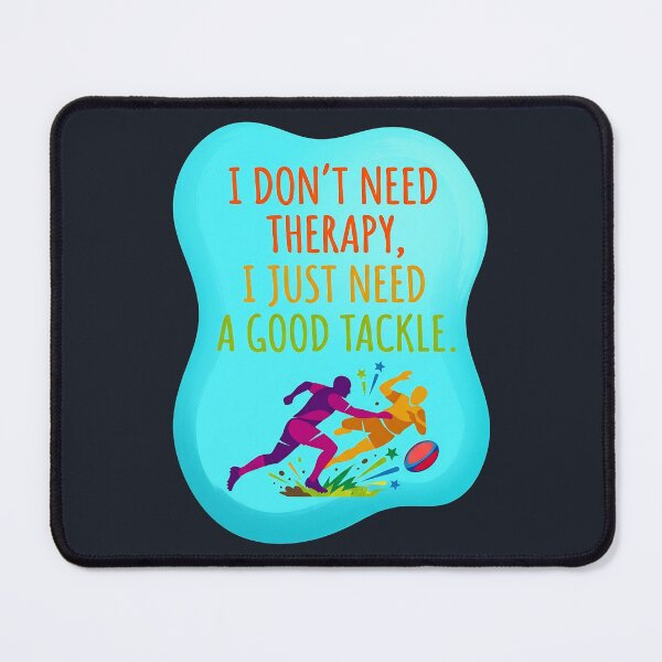 Item preview, I don't need therapy I just need a good tackle | Rugby designed and sold by SocialStaticz.