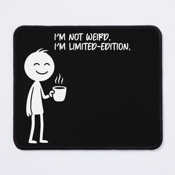Item preview, I’m not weird. I’m limited-edition. designed and sold by Fabrikola.