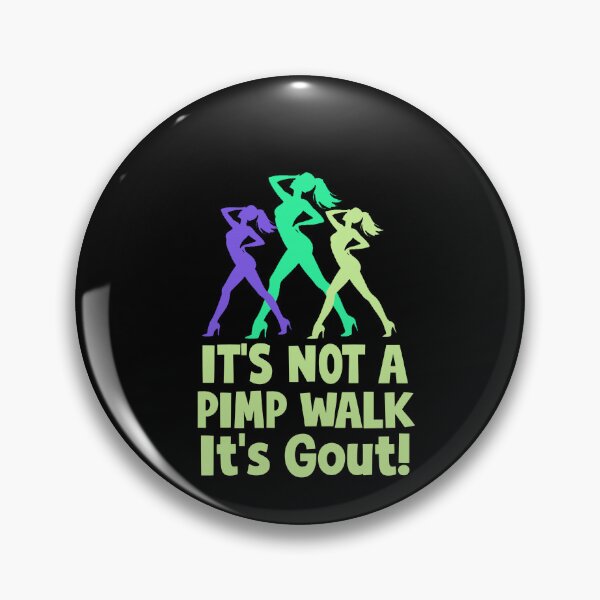 Item preview, It’s Not a Pimp Walk, It’s Gout designed and sold by Abibless1998.