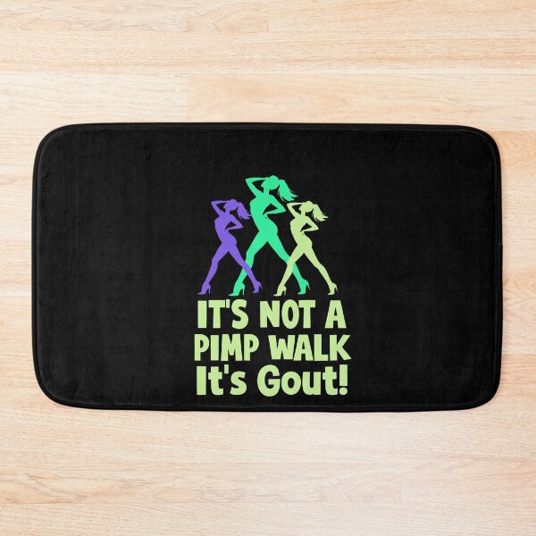 Item preview, It’s Not a Pimp Walk, It’s Gout designed and sold by Abibless1998.