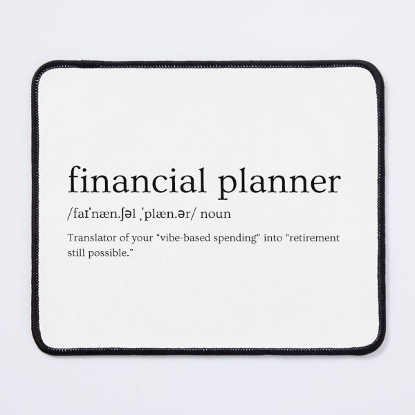 Item preview, Financial Planner Definition – “Translator of your "vibe-based spending" into "retirement is still possible."” | Funny Finance Slogan designed and sold by Straight-Up Snark.