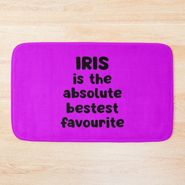 Item preview, Iris Is The Absolute Bestest Favourite designed and sold by glowdesigns.
