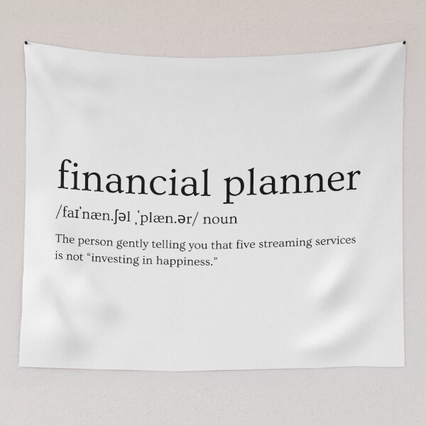 Item preview, Financial Planner Definition – “The Person Gently Telling You That Five Streaming Services Is Not "Investing In Happiness."” | Funny Finance Slogan designed and sold by Straight-Up Snark.