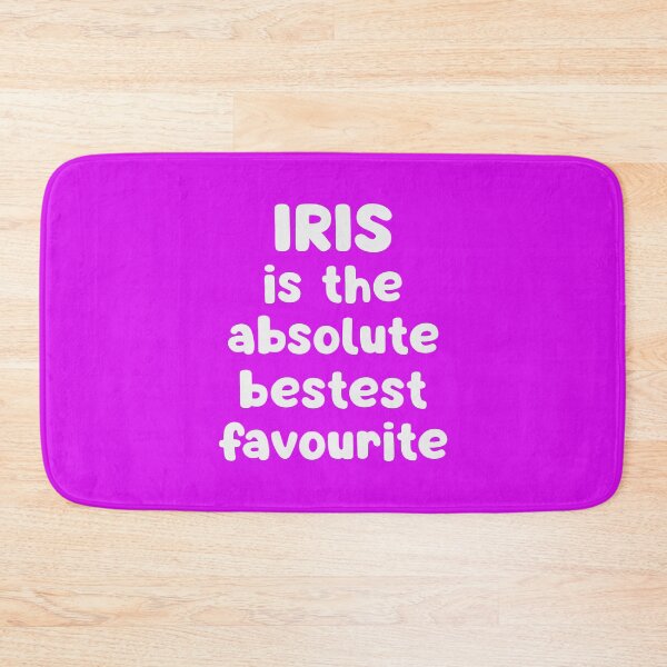 Item preview, Iris Is The Absolute Bestest Favourite designed and sold by glowdesigns.