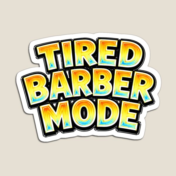 Item preview, Tired Barber Mode Activated Funny Quote designed and sold by Mac Sketches.