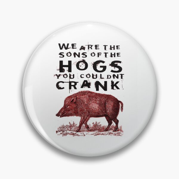Item preview, We Are The Sons Of The Hogs You Could Not Crank Graphic designed and sold by Chaya Reid.