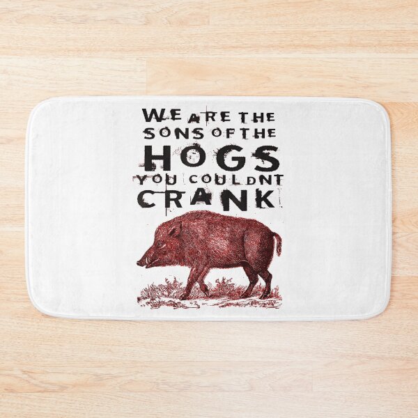 Item preview, We Are The Sons Of The Hogs You Could Not Crank Graphic designed and sold by Chaya Reid.