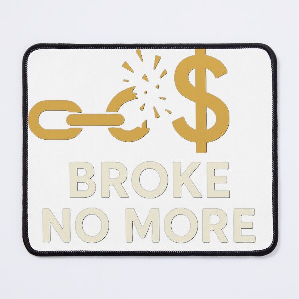 Item preview, Broke No More Merch designed and sold by BrokeNoMoreCo.