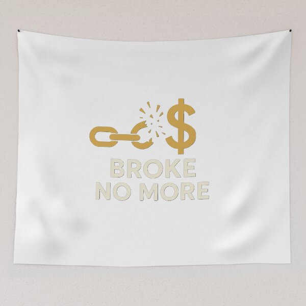 Item preview, Broke No More Merch designed and sold by BrokeNoMoreCo.