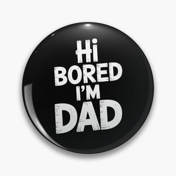 Item preview, Hi Bored I'm Dad Funny Dad Joke Father's Day Gift Dad Humor designed and sold by Say It With Ink.