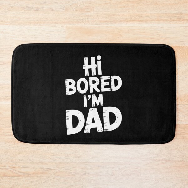 Item preview, Hi Bored I'm Dad Funny Dad Joke Father's Day Gift Dad Humor designed and sold by Say It With Ink.