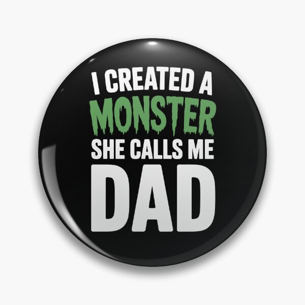 Item preview, I Created A Monster She Calls Me Dad Funny Girl Father's Day Gift Father of Daughter designed and sold by Say It With Ink.