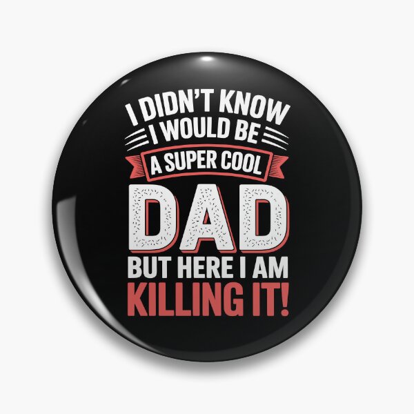 Item preview, I Didn't Know I'd Be A Super Cool Dad But Here I Am Killing It Funny Father's Day Gift designed and sold by Say It With Ink.