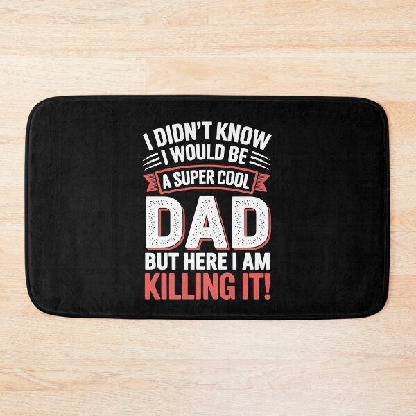 Item preview, I Didn't Know I'd Be A Super Cool Dad But Here I Am Killing It Funny Father's Day Gift designed and sold by Say It With Ink.