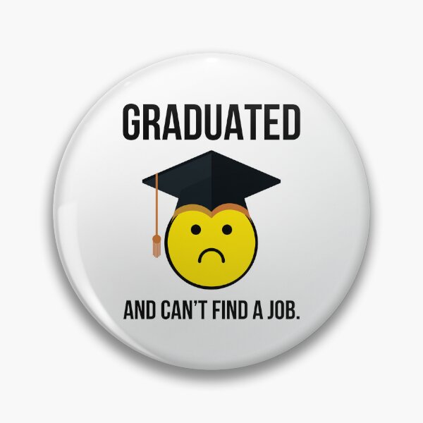 Item preview, Graduated and can’t find a job.  designed and sold by Rachel the Artist .