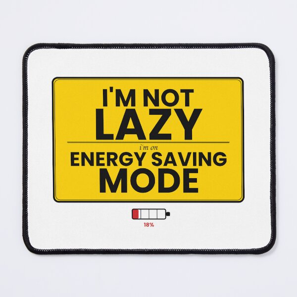 Item preview, I'm Not Lazy, I'm On Energy Saving Mode  designed and sold by Scorpion Creative.