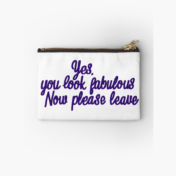 Item preview, you look fabulous, now leave designed and sold by DoodlingMissy.