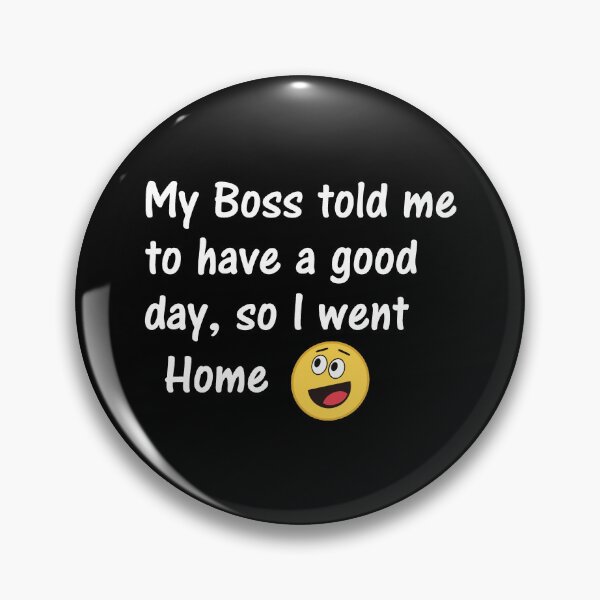 Item preview, My Boss told me  designed and sold by RAKANSHIRTS.