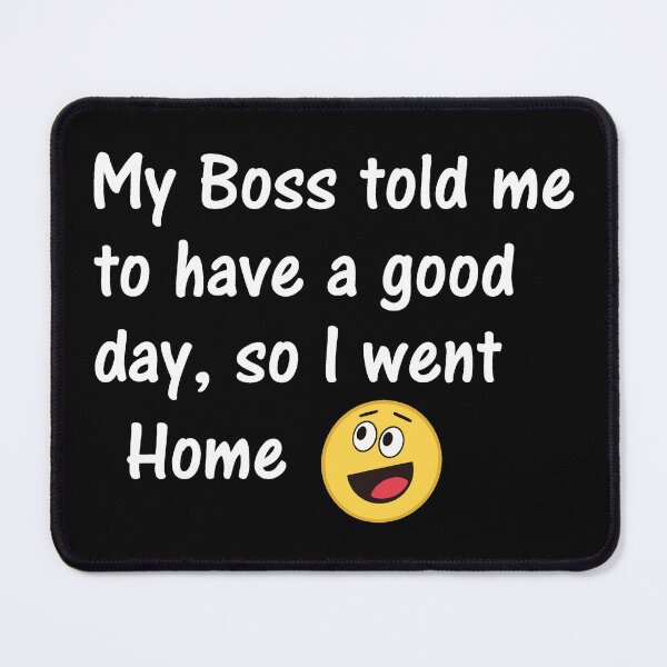 Item preview, My Boss told me  designed and sold by RAKANSHIRTS.
