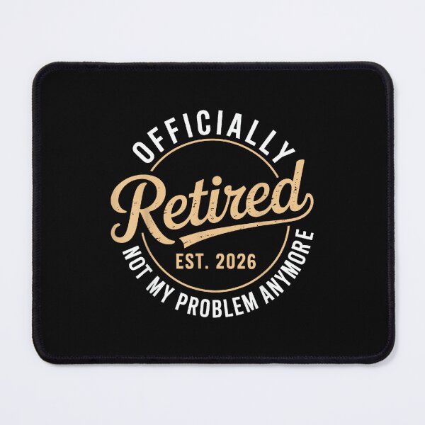 Item preview, Officially Retired 2026 not My Problem Anymore designed and sold by JanetteNWillis.
