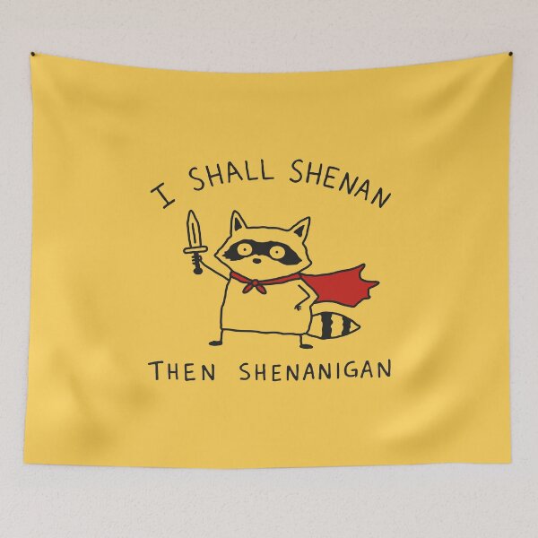 Item preview, I Shall Shenan Then Shenanigan designed and sold by NQArtist.