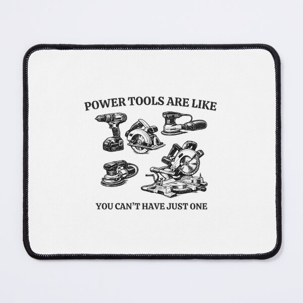 Item preview, Power Tools Can't Have Just One Woodworking Humor designed and sold by chattsuede.