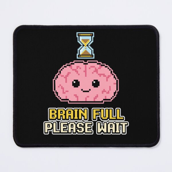 Item preview, Brain Full Please Wait - Funny Loading Pixel Art Brain designed and sold by artistastshirt.