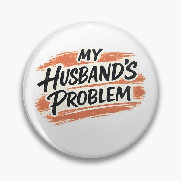 Item preview, My Husband's Problem Sarcastic Wife Humor designed and sold by chattsuede.