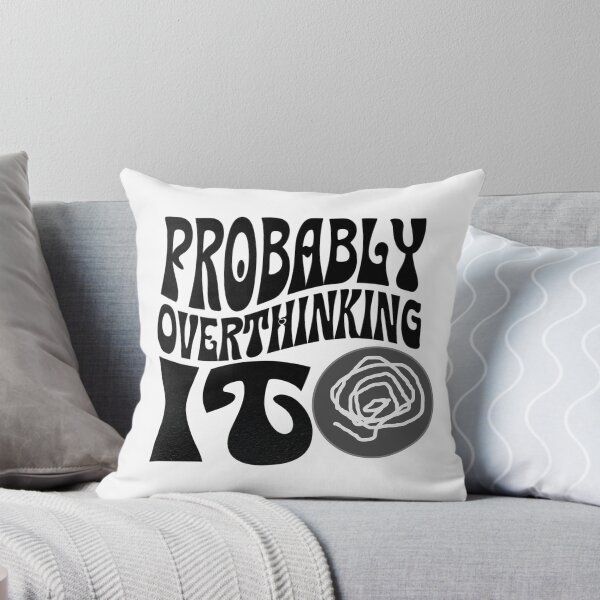 Item preview, Probably Overthinking It designed and sold by Stefrait-7.
