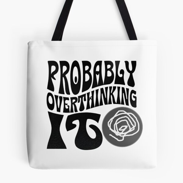 Item preview, Probably Overthinking It designed and sold by Stefrait-7.
