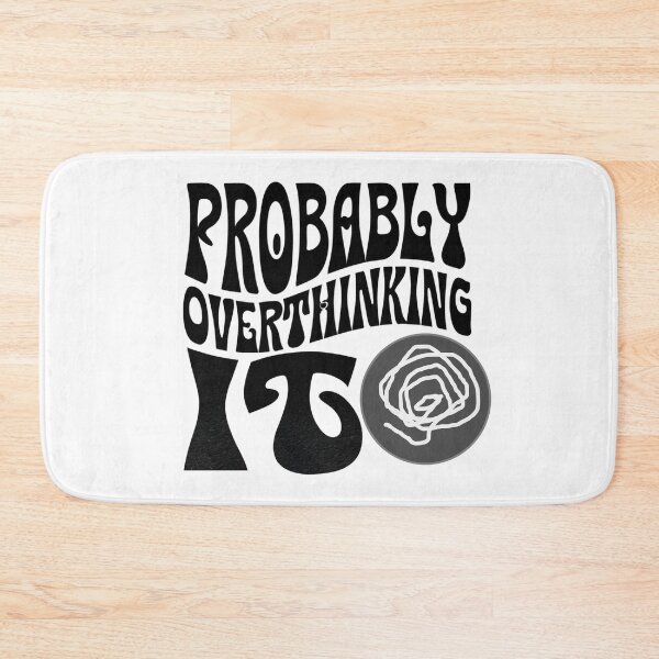 Item preview, Probably Overthinking It designed and sold by Stefrait-7.