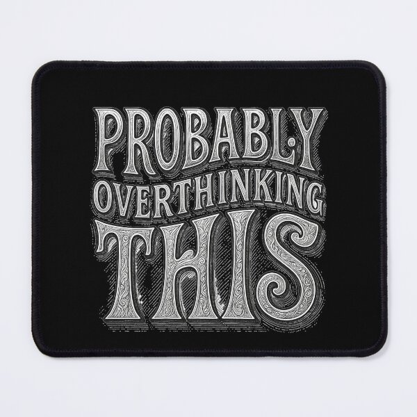 Item preview, Probably Overthinking This designed and sold by Stefrait-7.