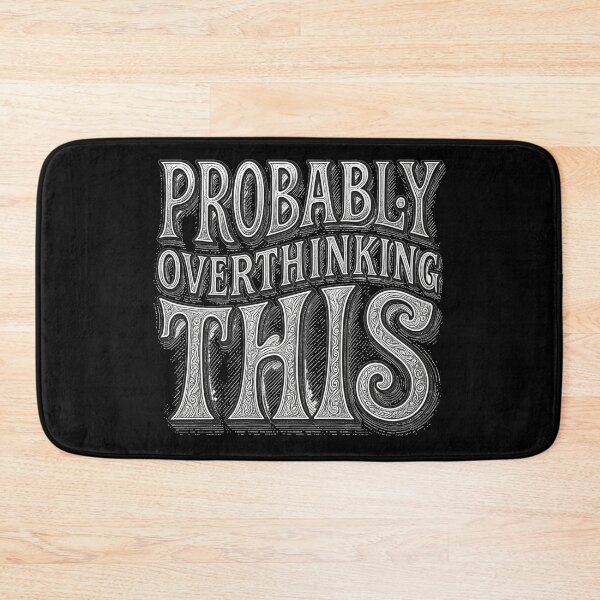 Item preview, Probably Overthinking This designed and sold by Stefrait-7.