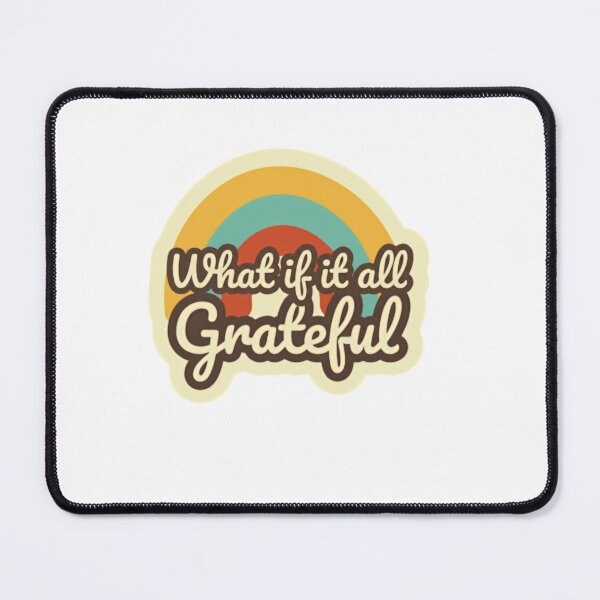 Item preview, What If It All Grateful Gratitude Positive Mindfulness Inspiration designed and sold by RetroMini2026.