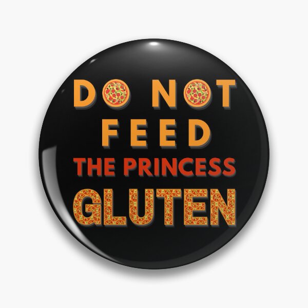 Item preview, Do Not Feed The Princess Gluten designed and sold by OreliaSun.
