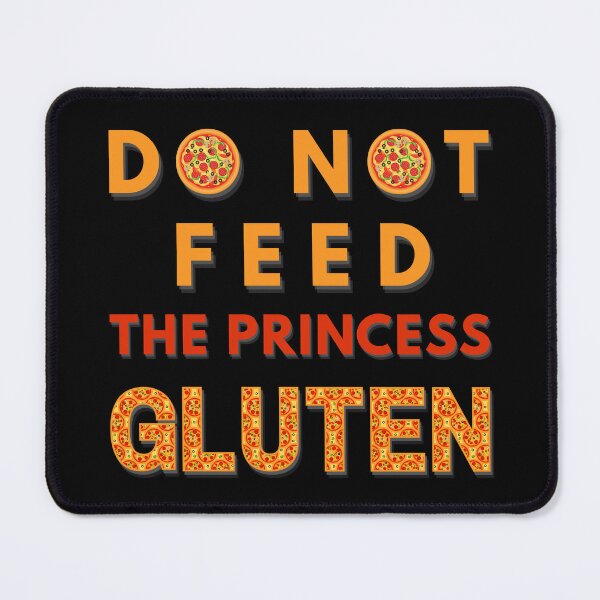 Item preview, Do Not Feed The Princess Gluten designed and sold by OreliaSun.