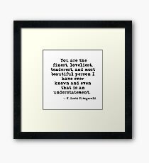 Die schönste, schönste, zarteste und schönste Person - F Scott Fitzgerald Gerahmtes Wandbild