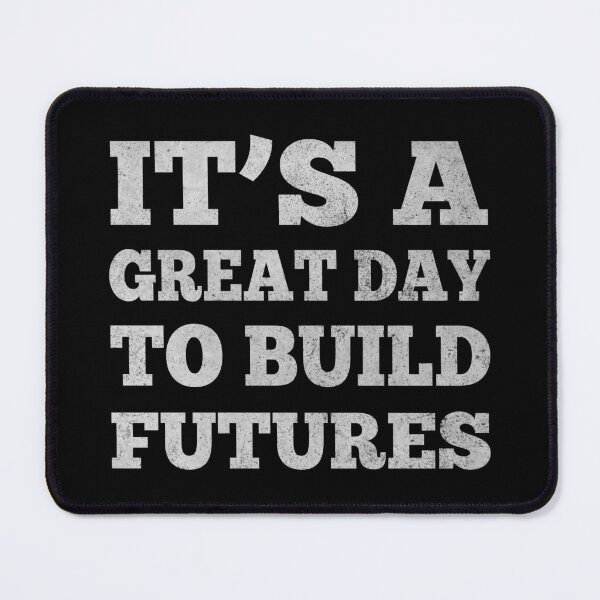 Item preview, It S A Great Day To Build Futures designed and sold by ironicmuscle.