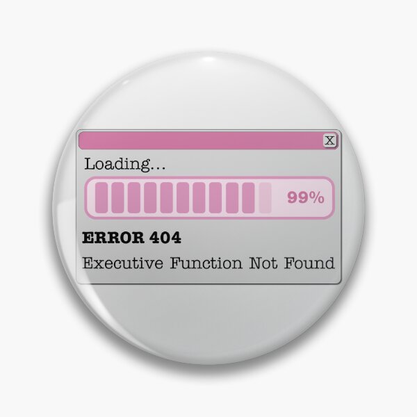 Item preview, Error 404: Executive Function Not Found designed and sold by Everything's Fyne.