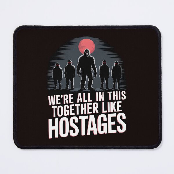 Item preview, We're All in This Together Like Hostages Sarcastic – Funny Paranormal Animals Graphic designed and sold by Redgiant87x.