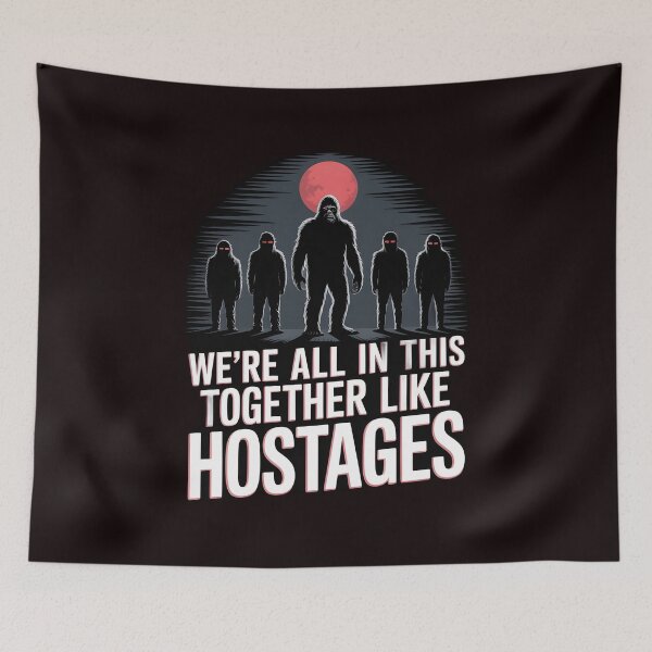 Item preview, We're All in This Together Like Hostages Sarcastic – Funny Paranormal Animals Graphic designed and sold by Redgiant87x.