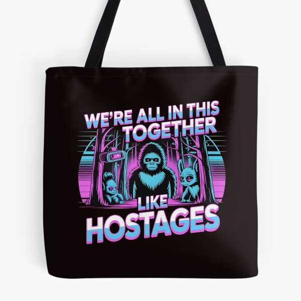 Item preview, We're All in This Together Like Hostages Sarcastic – Bigfoot Lover Introverted Humor Design designed and sold by Redgiant87x.