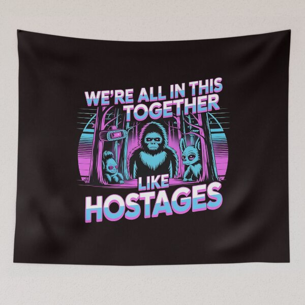 Item preview, We're All in This Together Like Hostages Sarcastic – Bigfoot Lover Introverted Humor Design designed and sold by Redgiant87x.