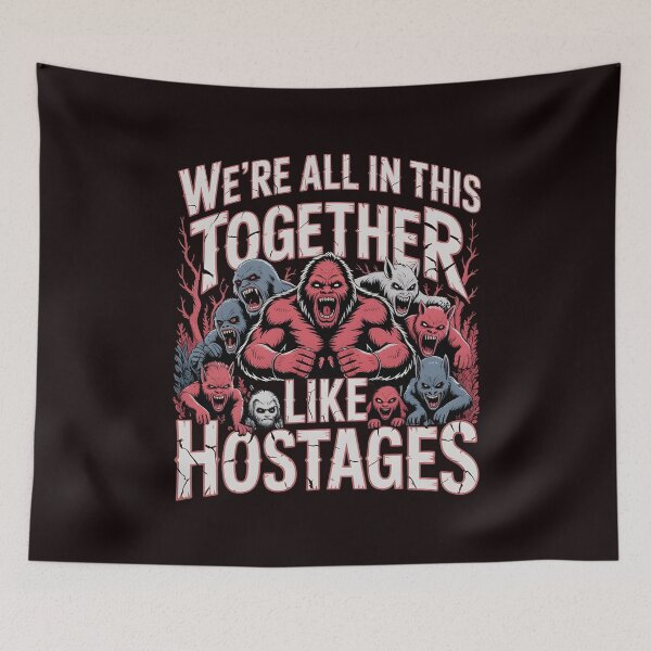 Item preview, We're All in This Together Like Hostages Sarcastic – Paranormal Creatures And Animals designed and sold by Redgiant87x.