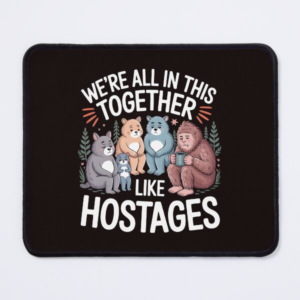 Item preview, We're All in This Together Like Hostages Sarcastic – Funny Introverted Cryptid Bigfoot Art designed and sold by Redgiant87x.